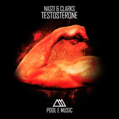 Testosterone - Single by Nasti & Clarks album reviews, ratings, credits