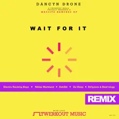 Wait For It (DekStir Remix) Song Lyrics