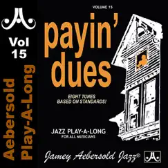 Aebersold Play-A-Long, Vol. 15: Payin' Dues by Jamey Aebersold Play-A-Long album reviews, ratings, credits