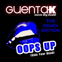 Oops Up (Side Your Head) The Remix Edition [Remixes] [Guenta K Meets Big Daddi] - EP by Guenta K & Big Daddi album reviews, ratings, credits