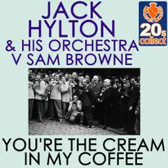 You're the Cream in My Coffee (Remastered) - Single by Jack Hylton and His Orchestra & Sam Browne album reviews, ratings, credits