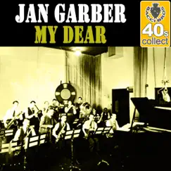 My Dear (Remastered) - Single by Jan Garber album reviews, ratings, credits