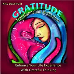 Gratitude Transformation Meditation: Enhancing Your Life Experience With Grateful Thinking - EP by KRS Edstrom album reviews, ratings, credits