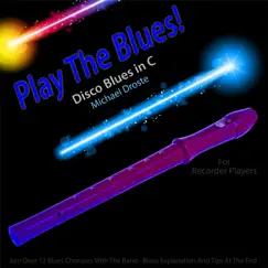 Play the Blues! Disco Blues in C (For Recorder Players) - Single by Michael Droste album reviews, ratings, credits