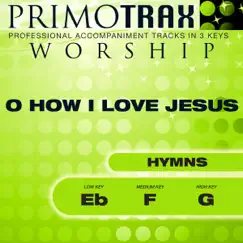 O How I Love Jesus (Low Key: Eb - Vocal Demonstration Track) Song Lyrics