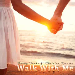 Walk With Me (feat. Christen Kwame) - Single by Danny Darko album reviews, ratings, credits