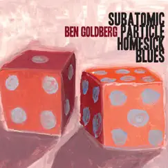 Subatomic Particle Homesick Blues (Bonus Track Version) by Ben Goldberg album reviews, ratings, credits