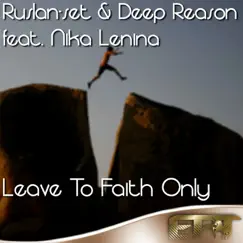 Leave to Faith Only (Original Vocal Mix) (feat. Nika Lenina) Song Lyrics