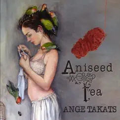 Aniseed Tea by Ange Takats album reviews, ratings, credits