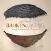 Broken, Gazing album lyrics, reviews, download