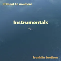 Lifeboat to Nowhere Instrumental Version by Franklin Brothers album reviews, ratings, credits