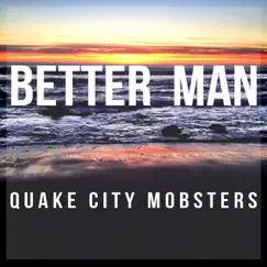 Better Man - Single by Quake City Mobsters album reviews, ratings, credits