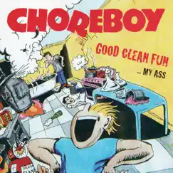Good Clean Fun... My Ass by Choreboy album reviews, ratings, credits