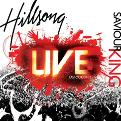 Saviour King (Live) by Hillsong Worship album reviews, ratings, credits