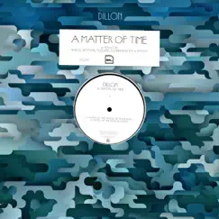 A Matter of Time (Remixes) - EP by Dillon album reviews, ratings, credits