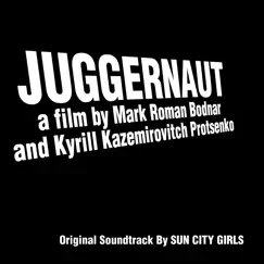 Juggernaut (Original Soundtrack Recording) by Sun City Girls album reviews, ratings, credits