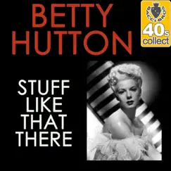 Stuff Like That There (Remastered) - Single by Betty Hutton album reviews, ratings, credits