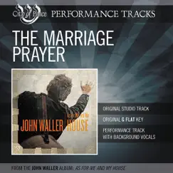 The Marriage Prayer (Performance Track) - Single by John Waller album reviews, ratings, credits