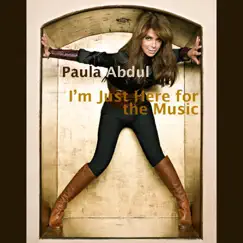 I'm Just Here For the Music - Single by Paula Abdul album reviews, ratings, credits
