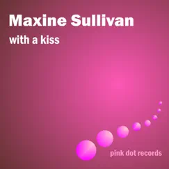 With a Kiss by Maxine Sullivan album reviews, ratings, credits