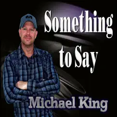 Something to Say by Michael King album reviews, ratings, credits