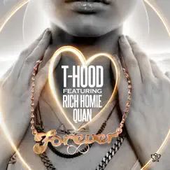 Forever (feat. Rich Homie Quan) - Single by T.Hood album reviews, ratings, credits