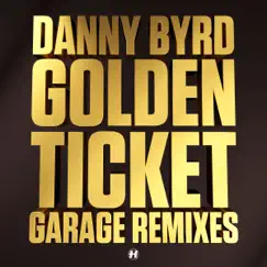 Golden Ticket (Garage Remixes) - EP by Danny Byrd album reviews, ratings, credits