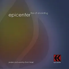 Fire of Anointing by Epicenter album reviews, ratings, credits