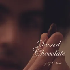Sacred Chocolate - Single by Zayde Buti album reviews, ratings, credits