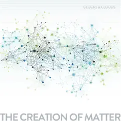 The Creation of Matter - EP by Clocks & Clouds album reviews, ratings, credits