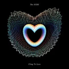 Cling To Love (Remixes) [feat. Jay Brown] - Single by The Subs album reviews, ratings, credits