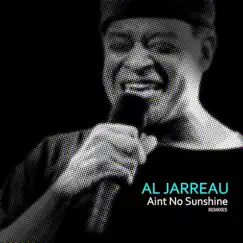 Ain't No Sunshine (Remixes) - Single by Al Jarreau album reviews, ratings, credits