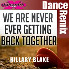 We Are Never Ever Getting Back Together - Single by Hillary Blake album reviews, ratings, credits