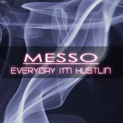 Everyday I'm Hustlin - Single by Messo album reviews, ratings, credits