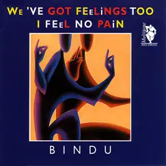 We've Got Feelings Too / I Feel No Pain - EP by Bindu album reviews, ratings, credits