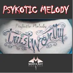 Trustworthy - Single by Psykotic Melody album reviews, ratings, credits