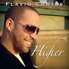 Higher by Flavio Cortes album reviews, ratings, credits