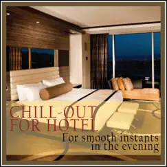 Chill-out for Hotel (For Smooth Instants in the Evening) by Various Artists album reviews, ratings, credits