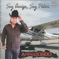 Soy Amigo Soy Piloto by Panchito Arredondo album reviews, ratings, credits