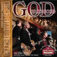 God Is so Good by Union Gospel Mission's Changed Lives Choir, Dan Adler & The Heart of the City Band album reviews, ratings, credits