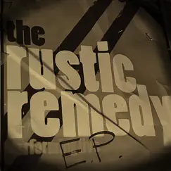 The Rustic Remedy - EP by The Rustic Remedy album reviews, ratings, credits