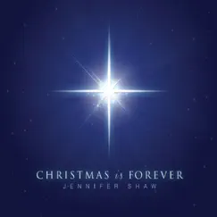 Christmas Is Forever - Single by Jennifer Shaw album reviews, ratings, credits