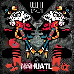 Ueliti Yaotl by Nahuatl Sound System album reviews, ratings, credits