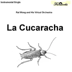 La Cucaracha (Instrumental) - Single by Rai Wong and His Virtual Orchestra album reviews, ratings, credits