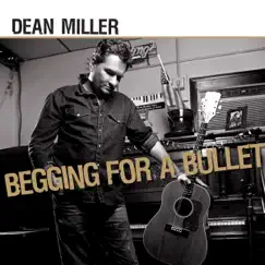 Begging For a Bullet - Single by Dean Miller album reviews, ratings, credits