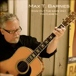 You're Goin' out the Same Way You Came In - Single by Max T. Barnes album reviews, ratings, credits