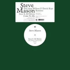 Seen It All Before / Come To Me (The Greg Wilson & Derek Kaye Remixes) - Single by Steve Mason album reviews, ratings, credits