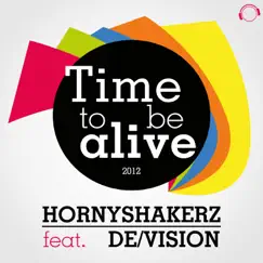 Time to Be Alive 2012 (Remixes) [feat. DE/VISION] by Hornyshakerz album reviews, ratings, credits