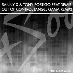 Out of Control (feat. Demie) - Single by Sanny X & Tony Postigo album reviews, ratings, credits