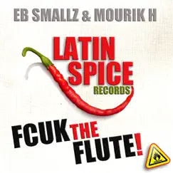 Fcuk the Flute - Single by E.B. Smallz & Mourik H album reviews, ratings, credits